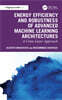 Energy Efficiency and Robustness of Advanced Machine Learning Architectures