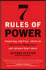 7 Rules of Power: Surprising--But True--Advice on How to Get Things Done and Advance Your Career