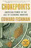 Chokepoints: American Power in the Age of Economic Warfare