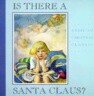 Is There a Santa Claus? : A Little Girl's Question Answered