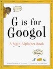 G is for Googol: A Math Alphabet Book