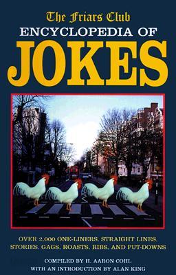 The Friars Club Encyclopedia of Jokes: Over 2,000 One-Liners, Straight Lines, Stories, Gags, Roasts,