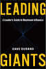 Leading Giants: A Leader's Guide to Maximum Influence
