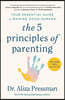 The 5 Principles of Parenting: Your Essential Guide to Raising Good Humans