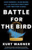 Battle for the Bird: Jack Dorsey, Elon Musk, and the $44 Billion Fight for Twitter's Soul
