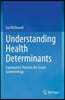 Understanding Health Determinants: Explanatory Theories for Social Epidemiology