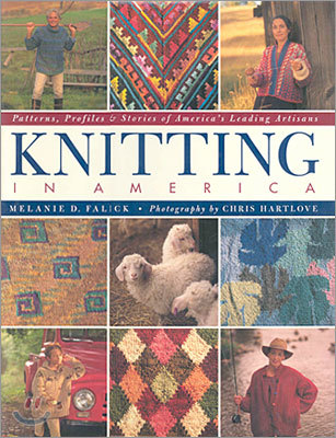 Knitting in America: Patterns, Profiles, and Stories of America&#39;s Leading Artisans