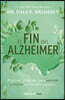 El Fin del Alzheimer: El Primer Programa Para Prevenir Y Revertir El Deterioro Cognitivo / The End of Alzheimer's: The First Program to Prevent and Re