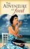 The Adventure of Food: True Stories of Eating Everything