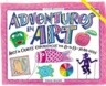 Adventures in Art: Art & Craft Experiences for 8-To 13-Year Olds