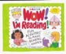 Wow! I'm Reading: Fun Activities to Make Reading Happen