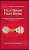 Fully Human- Fully Divine: Integral Dynamic Monotheism, a Meeting Point Between the Vedic Vision and the Vision of Christ