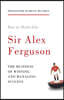 How to Think Like Sir Alex Ferguson: The Business of Winning and Managing Success