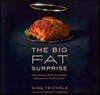 The Big Fat Surprise Lib/E: Why Butter, Meat, and Cheese Belong in a Healthy Diet
