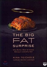 The Big Fat Surprise: Why Butter, Meat, and Cheese Belong in a Healthy Diet