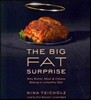 The Big Fat Surprise: Why Butter, Meat, and Cheese Belong in a Healthy Diet