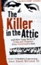 The Killer in the Attic: And More Tales of Crime and Disaster from Cleveland's Past