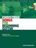 Christmas Songs for Beginning Guitar: Learn to Play 15 Complete Holiday Classics with CD (Audio)