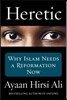 Heretic: Why Islam Needs a Reformation Now