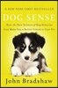 Dog Sense: How the New Science of Dog Behavior Can Make You a Better Friend to Your Pet