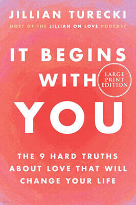 It Begins with You: The 9 Hard Truths about Love That Will Change Your Life