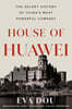 House of Huawei: The Secret History of China's Most Powerful Company