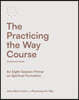 The Practicing the Way Course Companion Guide: An Eight-Session Primer on Spiritual Formation