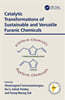 Catalytic Transformations of Sustainable and Versatile Furanic Chemicals
