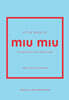 Little Book of Miu Miu: The Story of the Iconic Fashion House