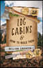 Log Cabins and How to Build Them