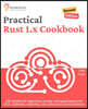 Practical Rust 1.x Cookbook, Second Edition: 100+ Solutions for beginners to practice rust programming across CI/CD, kubernetes, networking, code perf
