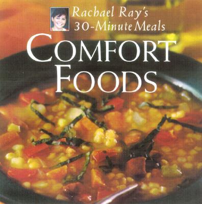 Comfort Foods: Rachael Ray 30-Minute Meals