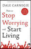 How to Stop Worrying and Start Living