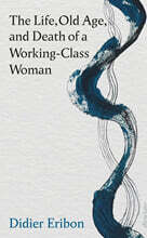 The Life, Old Age, and Death of a Working-Class Woman
