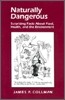 Naturally Dangerous: Surprising Facts about Food, Health, and the Environment