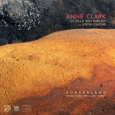 Anne Clark / Ulla van Daelen / Justin Ciuche - Borderland: Found Music for a Lost World [2LP]