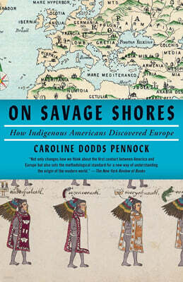 On Savage Shores: How Indigenous Americans Discovered Europe