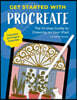Get Started with Procreate: The 10-Step Guide to Drawing on Your Ipad: Contains 20 Project Tutorials