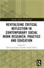 Revitalising Critical Reflection in Contemporary Social Work Research, Practice and Education