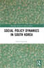 Social Policy Dynamics in South Korea