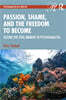 Passion, Shame, and the Freedom to Become