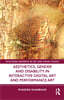Aesthetics, Gender, and Disability in Interactive Digital Art and Performance Art