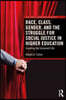 Race, Class, Gender, and the Struggle for Social Justice in Higher Education