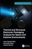 Thermal and Structural Electronic Packaging Analysis for Space and Extreme Environments