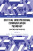 Critical Interpersonal and Family Communication Pedagogy