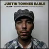 Justin Townes Earle - All In: Unreleased & Rarities (The New West Years) (Gatefold)(Sticker)(LP)