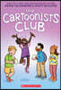 The Cartoonists Club: A Graphic Novel