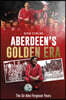 Aberdeen's Golden Era: The Sir Alex Ferguson Years