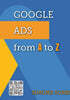 Google Ads from A to Z: Explained in simple terms