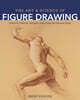 The Art and Science of Figure Drawing: Learn to Observe, Analyze, and Draw the Human Body